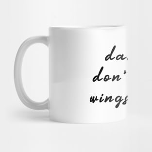 Dancers Don't Need Wings To Fly Mug